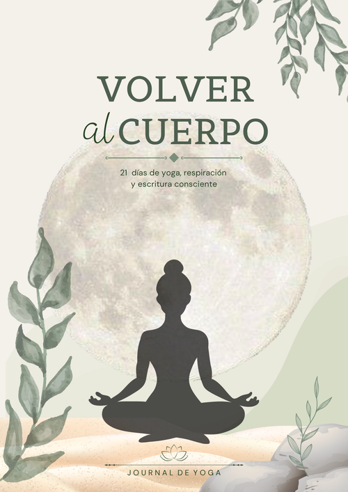 Volver al Cuerpo en 21 Días: Reconectá con tu Energía, Calmá tu Mente y Transformá tu Rutina